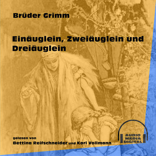 Hoerbuch Einäuglein, Zweiäuglein und Dreiäuglein - Brüder Grimm - Karl Vollmann