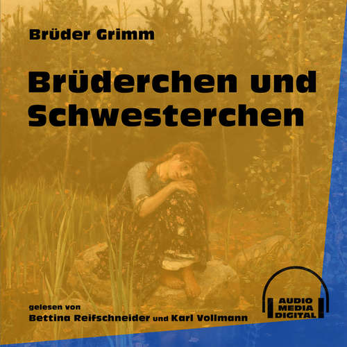 Hoerbuch Brüderchen und Schwesterchen - Brüder Grimm - Bettina Reifschneider