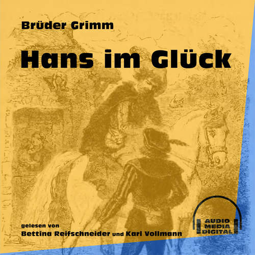 Hoerbuch Hans im Glück - Brüder Grimm - Bettina Reifschneider