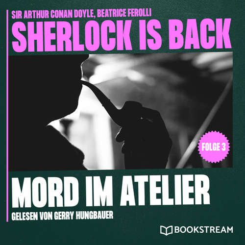 Hoerbuch Mord im Atelier - Sherlock is Back, Folge 3 - Sir Arthur Conan Doyle - Gerry Hungbauer
