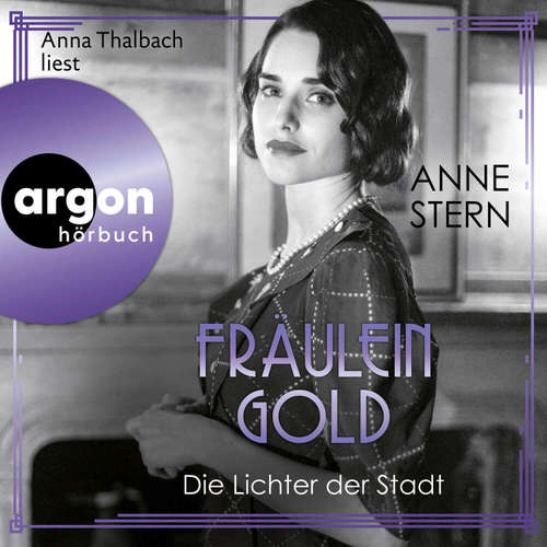 Hoerbuch Fräulein Gold: Die Lichter der Stadt - Anne Stern - Anna Thalbach