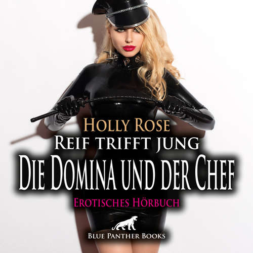 Hoerbuch Reif trifft jung - Die Domina und der Chef / Erotik Audio Story / Erotisches Hörbuch - Holly Rose - Maike Luise Fengler