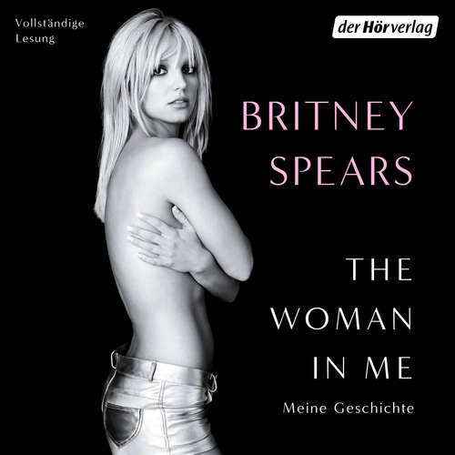 Hoerbuch The Woman in Me - Britney Spears - Jodie Ahlborn