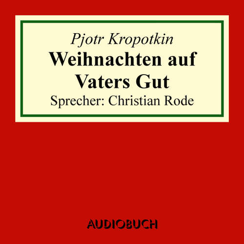Weihnachten auf Vaters Gut - Auszug aus: Memoiren eines Revolutionärs