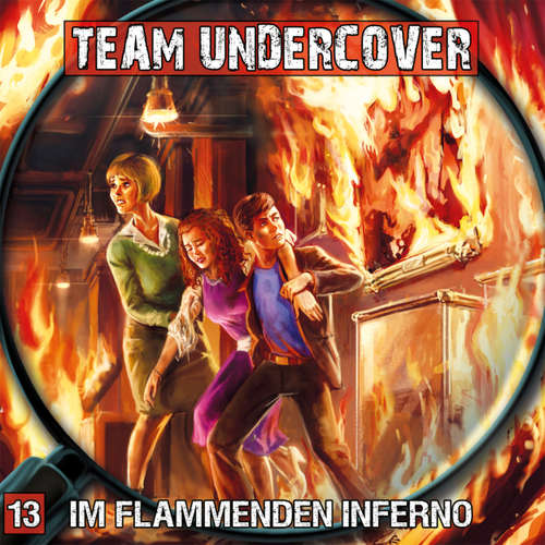 Hoerbuch Team Undercover, Folge 13: Im flammenden Inferno - Christoph Piasecki - Patrick Mölleken