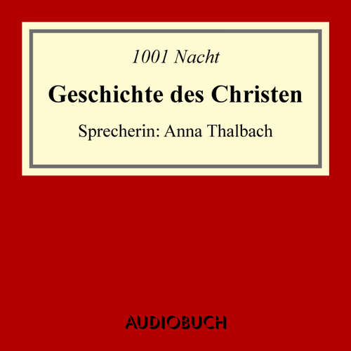 Hoerbuch Geschichte des Christen - 1001 Nacht - Anna Thalbach Hoerbuch Geschichte des Christen - 1001 Nacht - Anna Thalbach