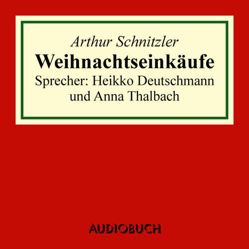 Hoerbuch Weihnachtseinkäufe - Arthur Schnitzler - Heikko Deutschmann Hoerbuch Weihnachtseinkäufe - Arthur Schnitzler - Heikko Deutschmann