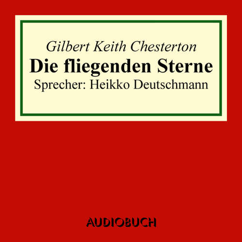 Hoerbuch Die fliegenden Sterne - Gilbert Keith Chesterton - Heikko Deutschmann Hoerbuch Die fliegenden Sterne - Gilbert Keith Chesterton - Heikko Deutschmann