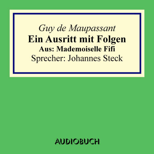 Hoerbuch Ein Ausritt mit Folgen. - Aus: Mademoiselle Fifi - Guy de Maupassant - Johannes Steck Hoerbuch Ein Ausritt mit Folgen. - Aus: Mademoiselle Fifi - Guy de Maupassant - Johannes Steck