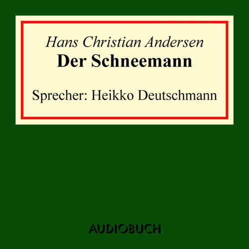 Hoerbuch Der Schneemann - Hans Christian Andersen - Heikko Deutschmann Hoerbuch Der Schneemann - Hans Christian Andersen - Heikko Deutschmann
