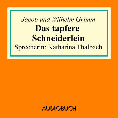Hoerbuch Das tapfere Schneiderlein - Jacob Grimm - Katharina Thalbach Hoerbuch Das tapfere Schneiderlein - Jacob Grimm - Katharina Thalbach