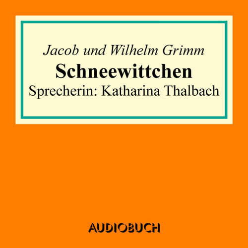 Hoerbuch Schneewittchen - Jacob Grimm - Katharina Thalbach Hoerbuch Schneewittchen - Jacob Grimm - Katharina Thalbach