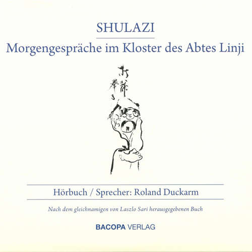 Hoerbuch Shulazi. Hörbuch - Morgengespräche im Kloster des Abtes Linji - Laszlo Sari - Roland Duckarm
