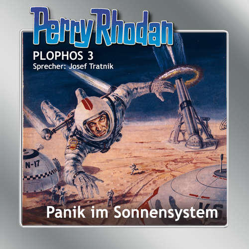 Hoerbuch Perry Rhodan Plophos 3: Panik im Sonnensystem - Clark Darlton - Josef Tratnik