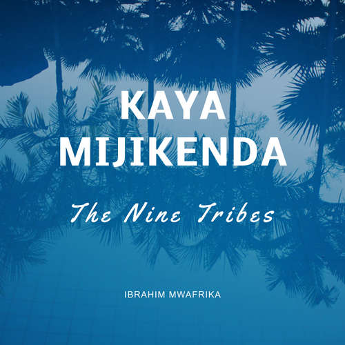 Audiobook Kaya Mijikenda - Ibrahim Mwafrika - Ibrahim Mwafrika