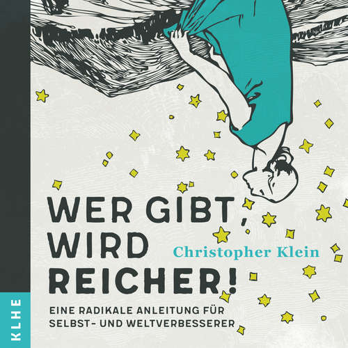 Hoerbuch Wer gibt, wird reicher! - Christopher Klein - Christopher Klein