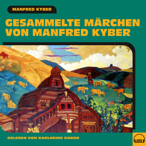 Hoerbuch Gesammelte Märchen von Manfred Kyber - Manfred Kyber - Karlheinz Gabor