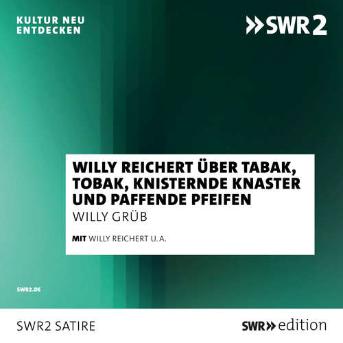 Hoerbuch Willy Reichert über Tabak, Tobak, knisternde Knaster und paffende Pfeifen - Willy Grüb - Willy Reichert