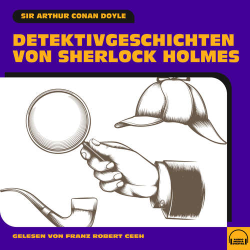 Hoerbuch Detektivgeschichten von Sherlock Holmes - Sir Arthur Conan Doyle - Franz Robert Ceeh