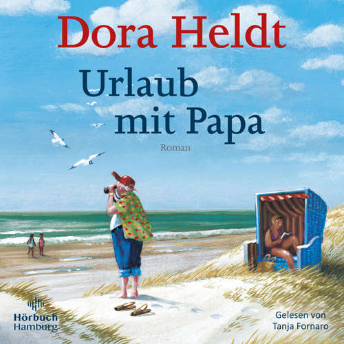 Hoerbuch Urlaub mit Papa - Dora Heldt - Tanja Fornaro