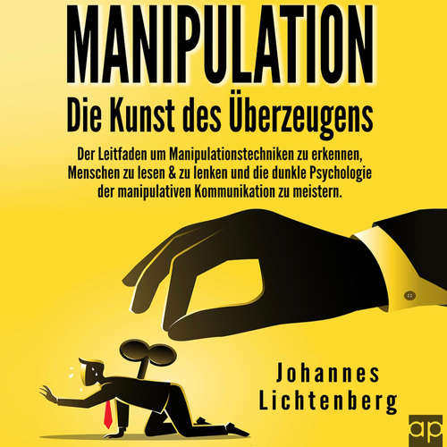 Hoerbuch Manipulation - Die Kunst des Überzeugens - Johannes Lichtenberg - André Hupfer