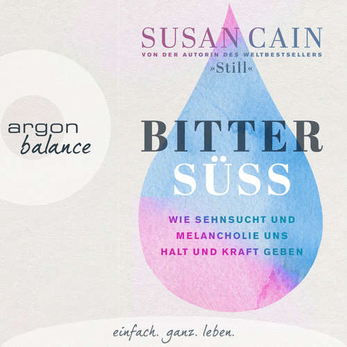 Hoerbuch Bittersüß - Wie Sehnsucht und Melancholie uns Halt und Kraft geben - Susan Cain - Ulrike Kapfer