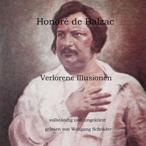 Hoerbuch Verlorene Illusionen - Honoré de Balzac - Wolfgang Schrader