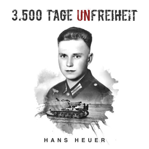 Hoerbuch 3.500 Tage Unfreiheit: Zweiter Weltkrieg – Tagebuch und Autobiografie des Soldaten Hans Heuer aus Afrika, von der Ostfront und aus der Gefangenschaft (Deutsche Soldaten-Biografien) - Hans Heuer - Mario Kunze