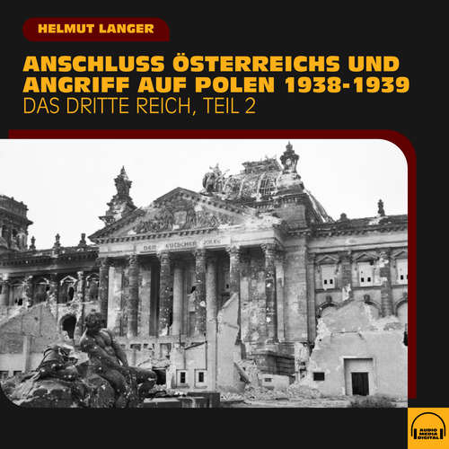 Hoerbuch Anschluss Österreichs und Angriff auf Polen 1938-1939 (Das Dritte Reich - Teil 2) - Helmut Langer - Helmut Langer