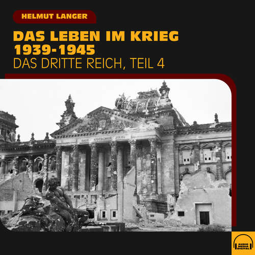 Hoerbuch Das Leben im Krieg 1939-1945 (Das Dritte Reich - Teil 4) - Helmut Langer - Helmut Langer