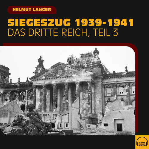 Hoerbuch Siegeszug 1939-1941 (Das Dritte Reich - Teil 3) - Helmut Langer - Helmut Langer