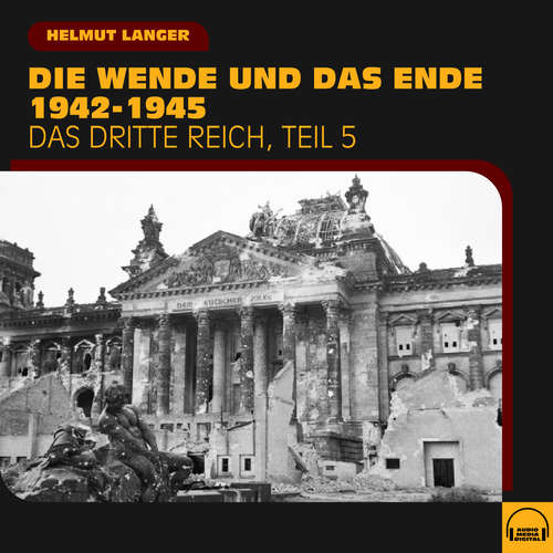 Hoerbuch Die Wende und das Ende 1942-1945 (Das Dritte Reich - Teil 5) - Helmut Langer - Helmut Langer