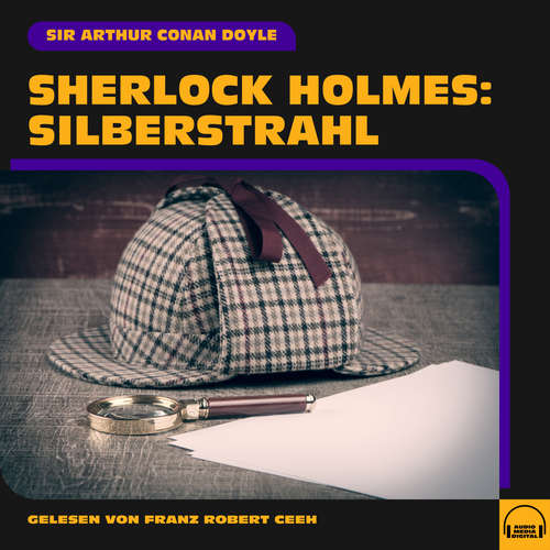 Hoerbuch Sherlock Holmes: Silberstrahl - Sir Arthur Conan Doyle - Franz Robert Ceeh