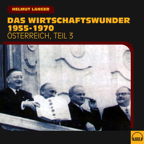 Hoerbuch Das Wirtschaftswunder 1955-1970 (Österreich - Teil 3) - Helmut Langer - Helmut Langer