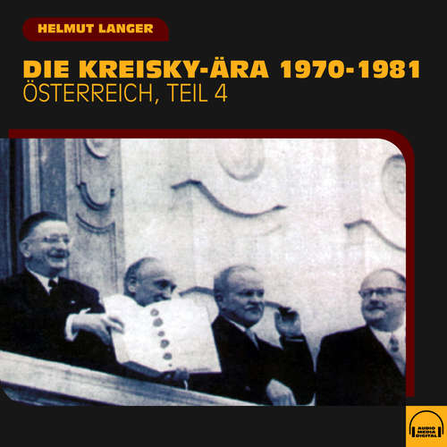 Hoerbuch Die Kreisky-Ära 1970-1981 (Österreich - Teil 4) - Helmut Langer - Helmut Langer