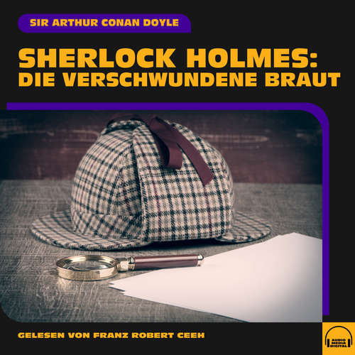 Hoerbuch Sherlock Holmes: Die verschwundene Braut - Sir Arthur Conan Doyle - Franz Robert Ceeh