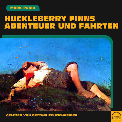 Hoerbuch Huckleberry Finns Abenteuer und Fahrten - Mark Twain - Bettina Reifschneider