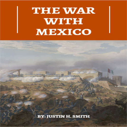Audiobook The War With Mexico - Justin H. Smith - Edward Herrmann