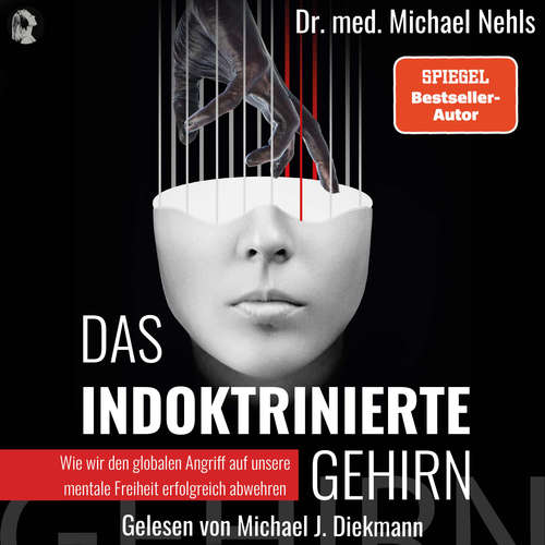 Hoerbuch Das indoktrinierte Gehirn - Dr. med. Michael Nehls - Michael J. Diekmann