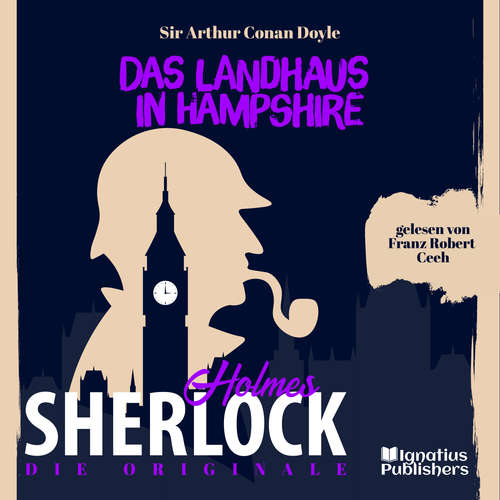 Hoerbuch Die Originale: Das Landhaus in Hampshire - Sir Arthur Conan Doyle - Franz Robert Ceeh