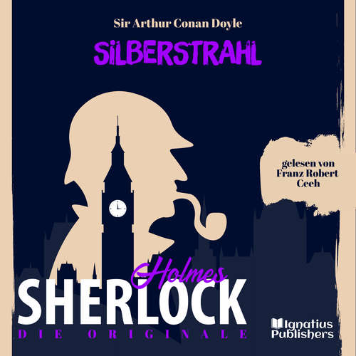 Hoerbuch Die Originale: Silberstrahl - Sir Arthur Conan Doyle - Franz Robert Ceeh