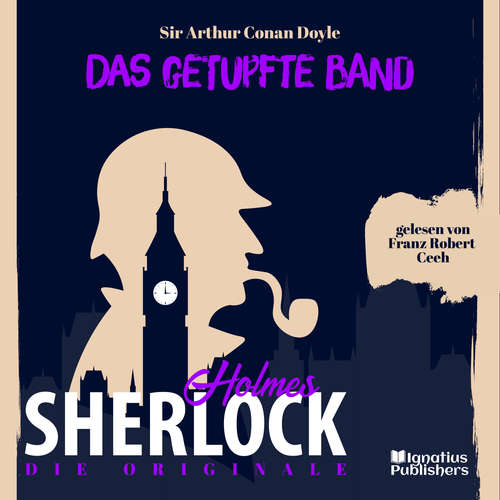 Hoerbuch Die Originale: Das getupfte Band - Sir Arthur Conan Doyle - Franz Robert Ceeh