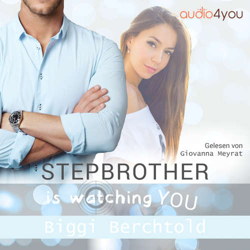 Hoerbuch Stepbrother is watching you - Biggi Berchtold - Giovanna Meyrat