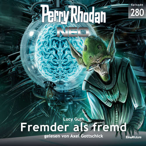 Hoerbuch Perry Rhodan Neo 280: Fremder als fremd - Lucy Guth - Axel Gottschick