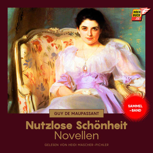 Hoerbuch Nutzlose Schönheit (Novellen) - Guy De Maupassant - Heidi Mascher-Pichler