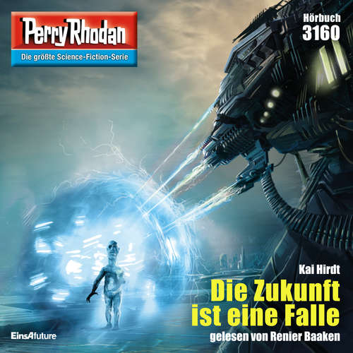 Hoerbuch Perry Rhodan 3160: Die Zukunft ist eine Falle - Kai Hirdt - Renier Baaken
