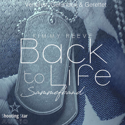 Hoerbuch Verloren, Gefunden & Gerettet - Back to Life, Sammelband 1 - Kimmy Reeve - Penny Rothfuchs
