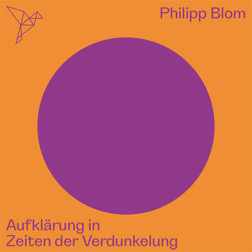Hoerbuch Aufklärung in Zeiten der Verdunkelung - Auf dem Punkt - Philipp Blom - Julia Kothe