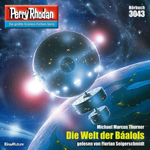 Hoerbuch Perry Rhodan 3043: Die Welt der Baalols - Michael Marcus Thurner - Florian Seigerschmidt