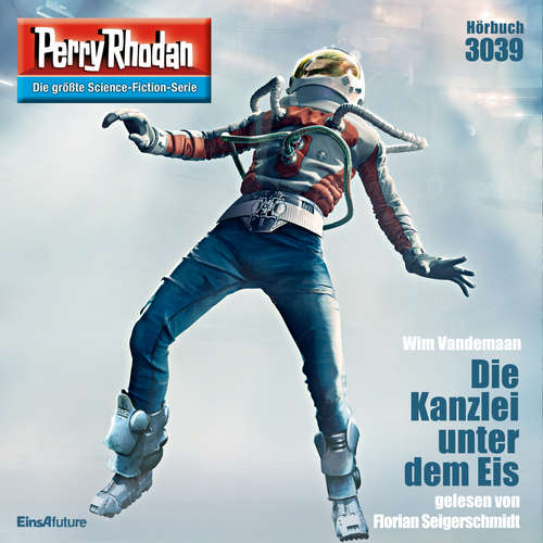 Hoerbuch Perry Rhodan 3039: Die Kanzlei unter dem Eis - Wim Vandemaan - Florian Seigerschmidt